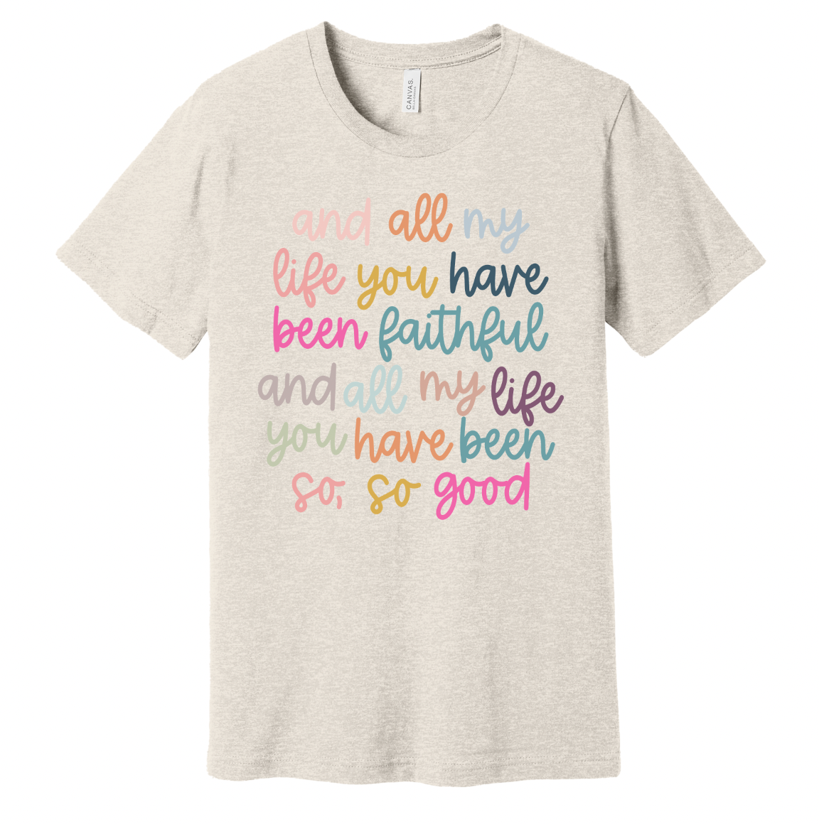 All My Life You Have Been Faithful Tshirt
