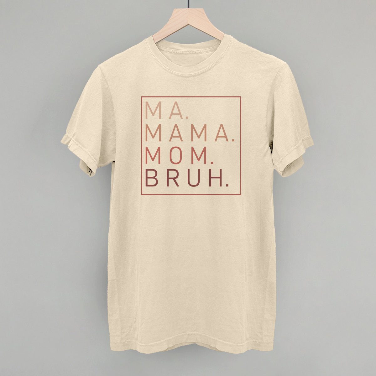 Ma Mama Mom Bruh (Blush Rose)