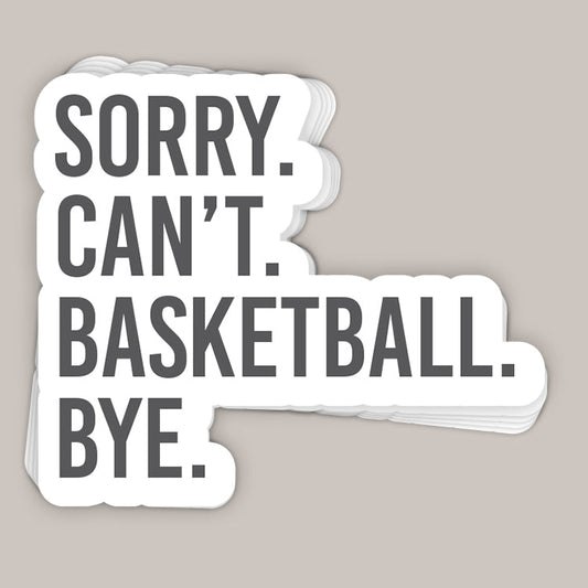 Sorry Can't Basketball Bye Decal