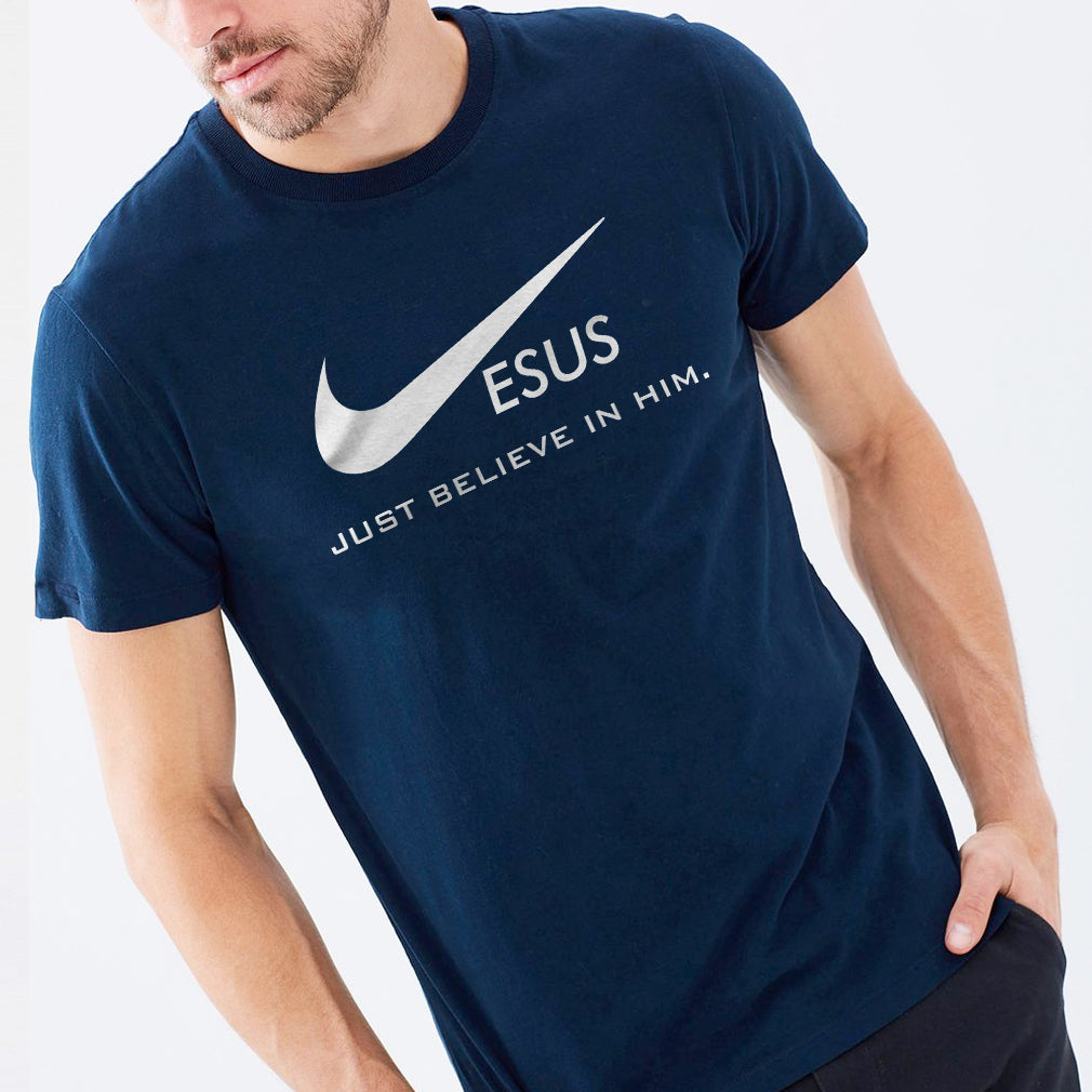 Just Believe in Him Jesus Christ T-Shirt